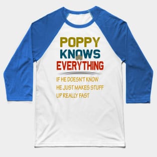 poppy knows everything..fathers day gift Baseball T-Shirt